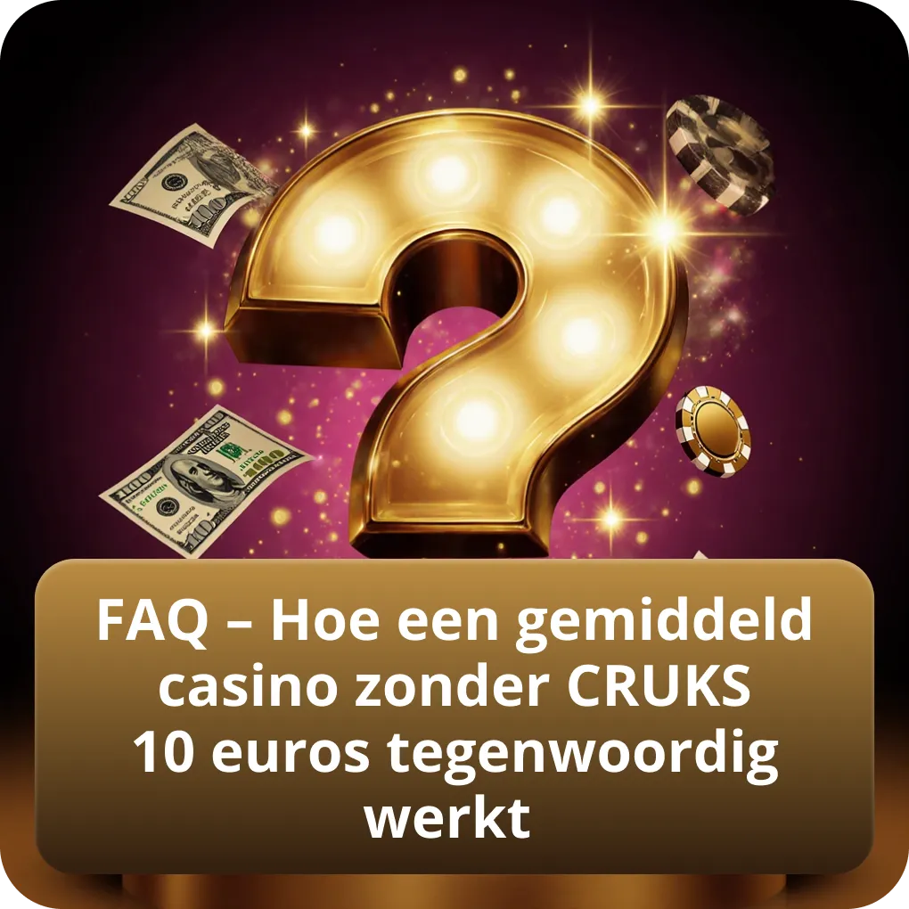 FAQ – Hoe een gemiddeld casino zonder CRUKS 10 euros tegenwoordig werkt