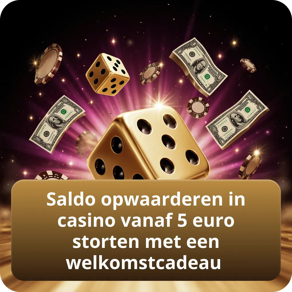 Saldo opwaarderen in casino vanaf 5 euro storten met een welkomstcadeau